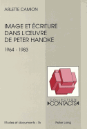 Image Et ?criture Dans l'Oeuvre de Peter Handke (1964-1983)