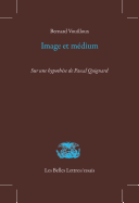 Image Et Medium: Sur Une Hypothese de Pascal Quignard