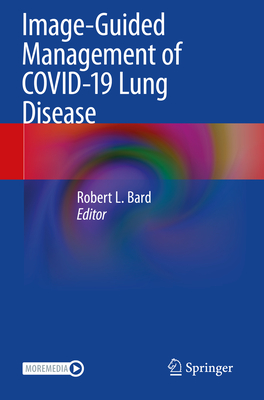 Image-Guided Management of COVID-19 Lung Disease - Bard, Robert L. (Editor)