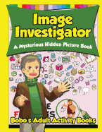 Image Investigator: A Mysterious Hidden Picture Book