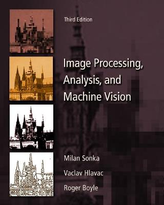 Image Processing, Analysis & and Machine Vision - Sonka, Milan, and Hlavac, Vaclav, and Boyle, Roger