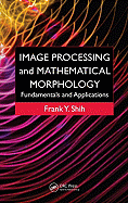 Image Processing and Mathematical Morphology: Fundamentals and Applications