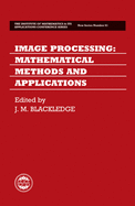 Image Processing: Mathematical Methods and Applications