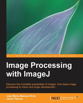 Image Processing with Imagej - Pascau, Javier, and Maria Mateos, Jose