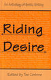 Riding Desire: An Anthology of Erotic Writing
