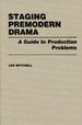 Staging Premodern Drama: a Guide to Production Problems