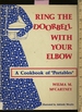 Ring the Doorbell With Your Elbow: a Cookbook of Portables [a Cookbook / Recipe Collection / Compilation of Fresh Ideas, Traditional / Regional Fare, Comprehensive Cooking Instructions + Techniques Explained, Ideal Recipes to Share With Friends + Family]