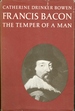Francis Bacon: the temper of a man.