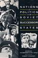 Nation and Politics in the Soviet Successor States
