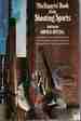 The Experts' Book of the Shooting Sports America's Foremost Shooting and Hunting Experts Disclose the Secrets of Their Specialties