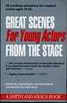 Great Scenes for Young Actors From the Stage 45 Exciting Selections for Student Actors Ages 14-22