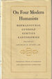 On Four Modern Humanists: Hofmannsthal, Gundolf, Curtius, Kantorowicz (Princeton Essays in European and Comparative Literature)