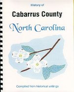 History of Cabarrus County North Carolina / Historical Sketches of North Carolina