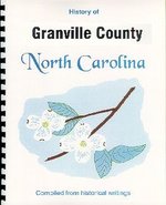 History of Granville County North Carolina / History of Hertford County North Carolina / Historical Sketches of North Carolina