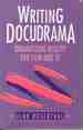 Writing Docudrama: Dramatizing Reality for Film and Tv