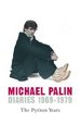 Michael Palin Diaries 1969-1979: the Python Years