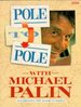 Pole to Pole: With Michael Palin