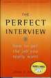Perfect Interview How to Get the Job You Really Want