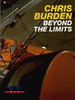 Chris Burden. Beyond the Limits