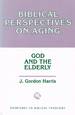 Biblical Perspectives on Aging: God and the Elderly