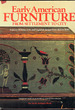 Early American Furniture From Settlement to City: Aspects of Form, Style, and Regional Design From 1620 to 1830
