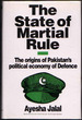 The State of Martial Rule: the Origins of Pakistan's Political Economy of Defence