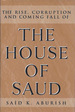 The Rise, Corruption, and Coming Fall of the House of Saud