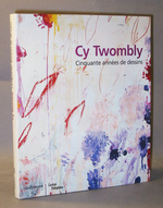 Cy Twombly: Cinquante Annes De Dessins