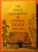 The Indian Background of Colonial Yucatan