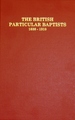 The British Particular Baptists, Vol. 2