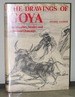 The Drawings of Goya: the Sketches, Studies and Individual Drawings