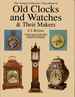 Antique Collectors' Club Edition of Old Clocks and Watches and Their Makers (Revised) Text of the Classic 1911 Third Edition With 250 Additional Illustrations, Comments and an Introduction