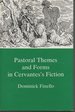 Pastoral Themes and Forms in Cervantes's Fiction