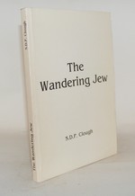 The Wandering Jew an Account of His Last Adventures Together With a Selection of His Memoirs