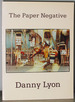 Danny Lyon: the Paper Negative