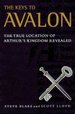 The Keys to Avalon: the True Location of Arthur's Kingdom Revealed