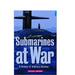 Submarines at War: a History of Undersea Warfare