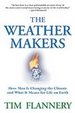 Weather Makers: How Man is Changing the Climate and What It Means for Life on Earth