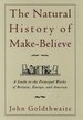 The Natural History of Make-Believe a Guide to the Principal Works of Britain, Europe, and America