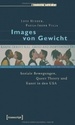 Images Von Gewicht: Soziale Bewegungen, Queer Theory Und Kunst in Der Usa Von Lutz Hieber Und Paula-Irene Villa