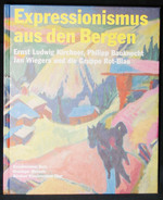 Expressionismus Aus Den Bergen: Ernst Ludwig Kirchner, Philipp Bauknecht, Jan Wiegers Und Die Gruppe Rot-Blau