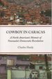 Cowboy in Caracas: a North American's Memoir of Venezuela's Democratic Revolution