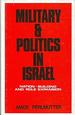 Military and Politics in Israel: Nation Building and Role Expantion