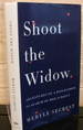 Shoot the Widow Adventures of a Biographer in Search of Her Subject