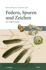Federn, Spuren Und Zeichen Der Vgel Europas: Ein Feldfhrer [Gebundene Ausgabe] Biologie Zoologie Europa Tiere Feder Bestimmungsbuch Gefiederkunde Ornithologie Vgel Vogelkunde Tracks and Signs of the Birds of Britain and Europe Feldfhrer...