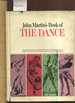 John Martin's Book of the Dance: the Background and Development of the Dance in All Forms and Periods / 365 Stage and Action Photographs [Dance Ballet Dances ]