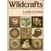 Wildcrafts: Contemporary Designs for Over 100 Craft Projects Made From Natural Materials