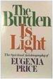 The Burden is Light: the Autobiography of a Transformed Pagan Who Took God at His Word