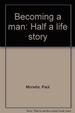 Becoming a Man: Half a Life Story