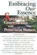 Embracing Our Essence: Conversations With Prominent Women
